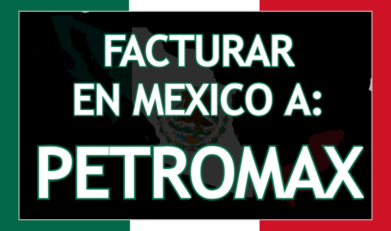 Facturar a Petromax México